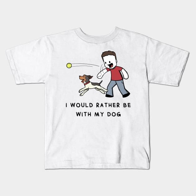 I Would Rather Be With My Dog Kids T-Shirt by Hey Buddy Comics